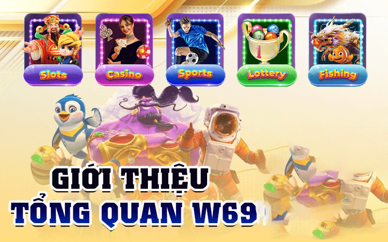 Giới thiệu tổng quan nhà cái w69